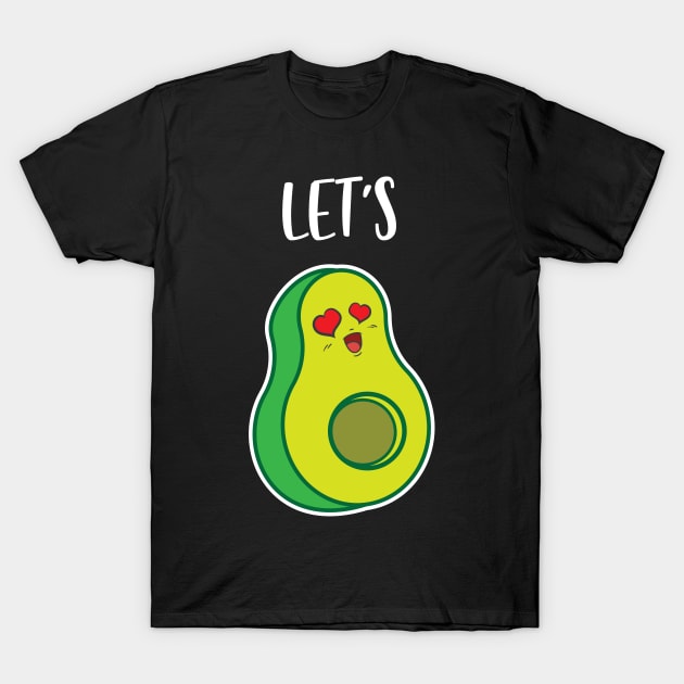 Couple Matching Avocado Let's Cuddle Romantic Gift T-Shirt by Hasibit